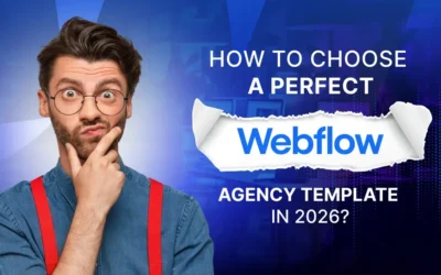 How to Choose a Perfect Webflow Agency Template in 2026?
