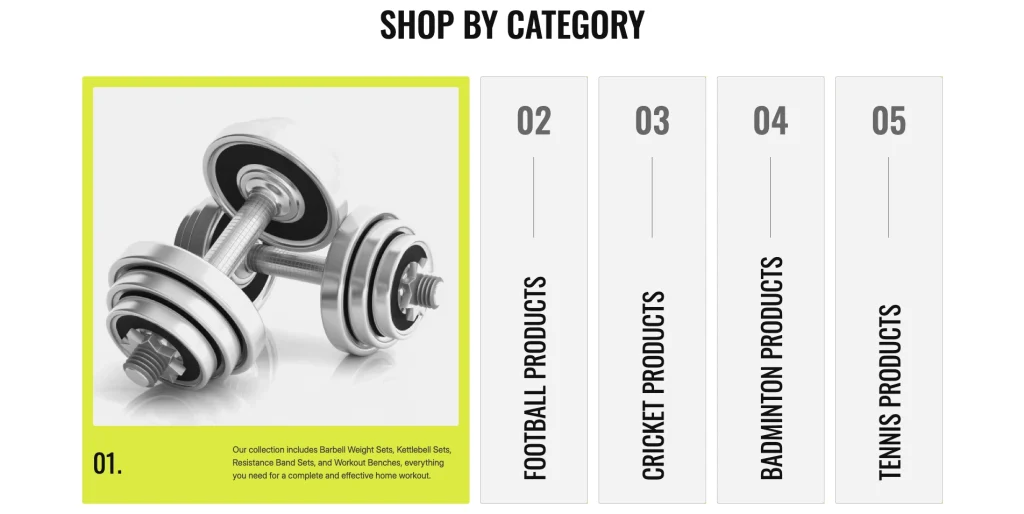shop_by_category - TNCFlow Shop by category page with a large left feature image of a dumbbell framed in yellow for item 01, and vertical category tiles on the right labeled 02 Football Products, 03 Cricket Products, 04 Badminton Products, and 05 Tennis Products.
